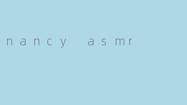 nancy asmr